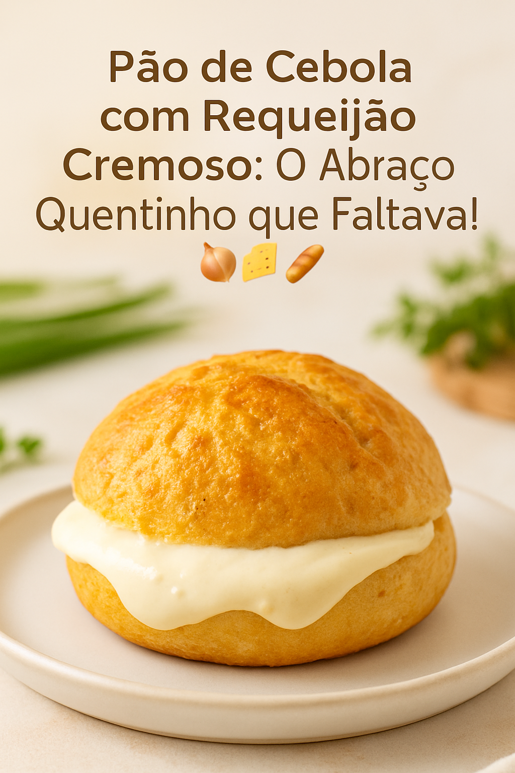 Pão de Cebola com Requeijão Cremoso: O Abraço Quentinho que Faltava! 🧅🧀🥖 - receita deliciosa de pão de